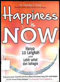 Image of Happiness is Now Hanya 10 Langkah Untuk Lebih Sehat dan Bahagia