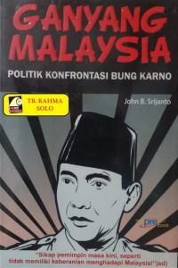 Image of Ganyang Malaysia politik konfrontasi Bung Karno