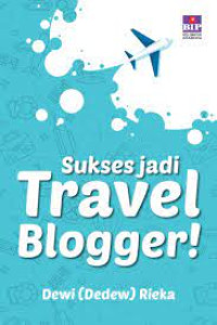 Image of SUKSES JADI TRAVEL BLOGGER